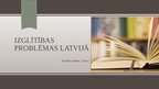 Presentations 'Izglītības problēmas Latvijā', 7.