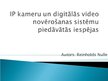 Research Papers 'IP kameru un digitālās video novērošanas sistēmu piedāvātās iespējas', 21.