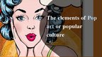 Presentations 'The elements of Pop art or popular culture', 1.