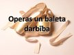 Presentations 'Operas un baleta darbība', 1.