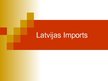 Presentations 'Latvijas imports', 1.