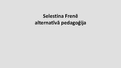 Presentations 'Selestina Frenē alternatīvā pedagoģija', 1.