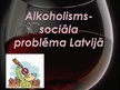Presentations 'Alkoholisms - sociāla problēma Latvijā', 1.