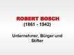 Presentations 'Robert Bosch - ein Unternehmer, Bürger und Stifter', 1.