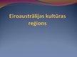 Presentations 'Eiroaustrālijas kultūras reģions', 1.