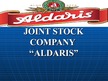 Presentations 'Joint Stock Company "Aldaris"', 1.