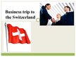 Presentations 'Business Trip to Switzerland', 1.