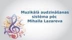Presentations 'Muzikālā audzināšanas sistēma pēc Mihaila Lazareva', 1.