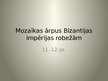 Presentations 'Mozaīku mākslas attīstība Bizantijā', 23.