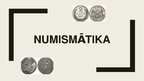 Presentations 'Numismātika', 1.