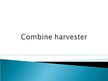 Presentations 'Combine Harvester', 1.
