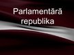 Presentations 'Parlamentārā republika', 1.