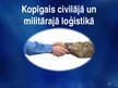 Presentations 'Civilās un militarās loģistikas salīdzinājums', 11.