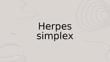 Presentations 'Herpes simplex', 1.