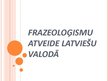 Presentations 'Frazeoloģismu atveide latviešu valodā', 1.