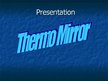 Presentations 'Thermo Mirror', 1.