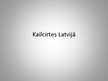 Presentations 'Kailcirtes Latvijā', 1.