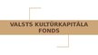 Presentations 'Valsts Kultūrkapitāla fonds', 1.