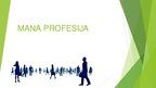 Presentations 'Mana profesija', 1.