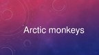 Presentations 'Mūzikas grupa "Arctic Monkeys"', 1.