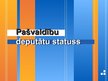 Presentations 'Pašvaldību deputātu statuss', 1.