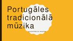 Presentations 'Portugāles tradicionālā mūzika', 1.