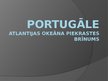 Presentations 'Portugāle, Atlantijas okeāna piekrastes brīnums', 1.