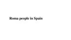 Presentations 'Roma People in Spain', 1.
