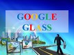 Presentations 'Google Glass', 2.