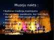 Presentations 'Muzeju nakts apskats, komunikācija ar sabiedrību', 5.