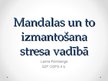 Presentations 'Mandalas un to izmantošana stresa vadībā', 1.