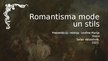 Presentations 'Romantisma mode un stils', 1.