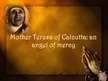 Presentations 'Mother Teresa of Calcutta: an Angel of Mercy', 1.
