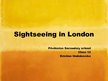 Presentations 'Sightseeing in London', 1.