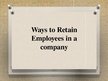 Presentations 'Ways to Retain Employees in a Company', 1.