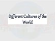 Presentations 'Different Cultures of the World', 1.