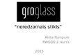 Presentations 'Uzņēmums "GroGlass" - "neredzamā" stikla ražotājs', 1.