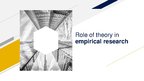 Presentations 'Role of Theory in Empirical Research', 1.