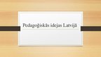 Presentations 'Pedagoģiskās idejas Latvijā', 1.