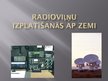 Presentations 'Radioviļņu izplatīšanās ap Zemi', 1.