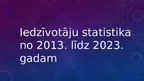Presentations 'Latvijas iedzīvotāju statistika no 2013. līdz 2023. gadam', 1.