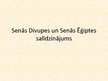 Presentations 'Senās Divupes un Senās Ēģiptes salīdzinājums', 1.