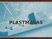 Presentations 'Plastmasas', 1.