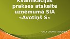 Presentations 'Kvalifikācijas prakses atskaite uzņēmumā SIA "Avotiņš-S"', 1.