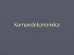 Presentations 'Komandekonomika', 1.