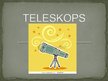 Presentations 'Teleskops', 1.