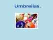 Presentations 'Umbrella', 1.