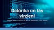 Presentations 'Datorika un tās virzieni', 1.