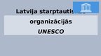 Presentations 'Latvija starptautiskās organizācijās - UNESCO', 1.