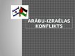 Presentations 'Arābu - Izraēlas konflikts', 1.